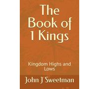 The Book of 1 Kings: Kingdom Highs and Lows
