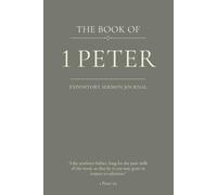 The Book of 1 Peter: An Expository Sermon Journal for Verse-by-Verse Preaching