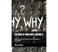 THE BOOK OF 1000 WHYS: VOLUME 3: Even More Curious Answers from the Edges of Knowledge (3,000 Answers to Life's Most Curious Questions)