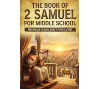 The Book of 2 Samuel for Middle School (The Middle School Bible Stories)