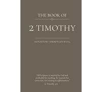 The Book of 2 Timothy: An Expository Sermon Journal for Verse-by-Verse Preaching. (Standard 6 x 9 Hardcover Edition with 160 Lined Pages)