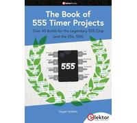 The Book of 555 Timer Projects: over 45 Builds for the Legendary 555 Chip (and the 556, 558)