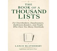 The Book of a Thousand Lists: For Overthinkers, Daydreamers, Bathroom Readers, and People Who Own Too Many Notebooks