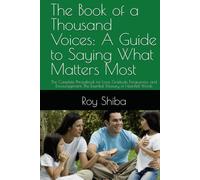 The Book of a Thousand Voices: A Guide to Saying What Matters Most: The Complete Phrasebook for Love, Gratitude, Forgiveness, and Encouragement. The ... Heartfelt Words (Real-World English Series)