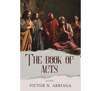 THE BOOK OF ACTS: Christ Risen, the Holy Spirit, and the Unstoppable Expansion of the Church