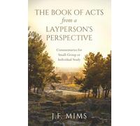 The Book of Acts from a Layperson's Perspective: Commentaries for Small-Group or Individual Study