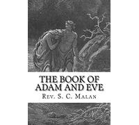 The Book of Adam and Eve (Also Called, The Conflict of Adam and Eve with Satan)