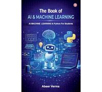 The Book of AI & Machine Learning : AI Machine Learning & Python for Students (Edition1st)