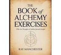 The Book Of Alchemy Exercises: Pillar the Thoughts of Suleika Jaouad's Insight