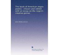 The book of American negro poetry : chosen and edited with an essay on the negro's creative genius