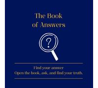 The Book of Answers: Whisper a doubt, open the book, and let the answers find you.