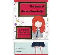 The Book of Arcane Knowledge: 500 English Facts for the curious mind: 3