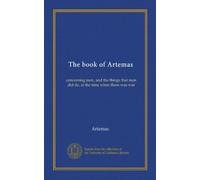 The book of Artemas: concerning men, and the things that men did do, at the time when there was war