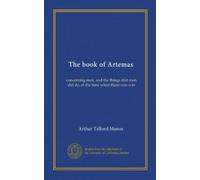 The book of Artemas: concerning men, and the things that men did do, at the time when there was war