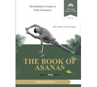 The Book of Asanas: The Definitive Guide to Yoga Postures (Black & White Edition) (THE GRAND BOOK OF YOGA)