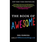 The Book of Awesome: Snow Days, Bakery Air, Finding Money in Your Pocket, and Other Simple, Brilliant Things (The Book of Awesome Series)