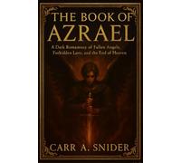 The Book of Azrael: A Dark Romantasy of Fallen Angels, Forbidden Love, and the End of Heaven.