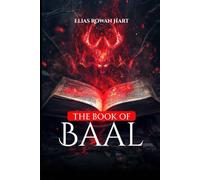The Book of Baal: Power, Myth, and the Lessons of an Ancient God (Civilizations That Shaped Humanity)