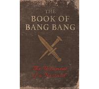 The Book of Bang Bang: The Testament of a Bastard