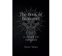 The Book of Baphomet: A Gospel for Apostates