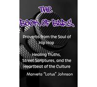 The Book of Bars: Proverbs from the Soul of Hip Hop Healing Truths, Street Scriptures, and the Heartbeat of the Culture