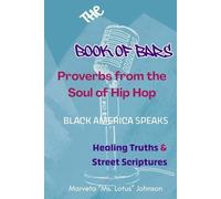 The Book of Bars Vol I Proverbs from the Soul of Hip Hop: Healing Truths, Street Scriptures, and the Heartbeat of the Culture (The Proverbs of Hip Hop)