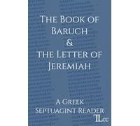 The Book of Baruch and the Letter of Jeremiah: A Greek Septuagint Reader
