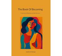 The Book Of Becoming: A Journey to Wholeness and Self-discovery