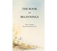 The Book of Beginnings: About a Language That Was Born Between Two