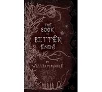 The Book of Bitter Ends: A Sinister Chronicle of Final Rites, Fading Names, and the Fraying Edge of Reality