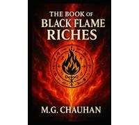 The Book of Black Flame Riches: Forbidden Rites for Sudden Wealth