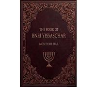THE BOOK OF BNEI YISSASCHAR (Spiritual Development and Philosophy - Jewish)