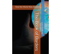 The Book of Borders: How the World Was Divided (Global Culture: Standalone)