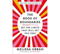 The Book of Boundaries: Set the Limits That Will Set You Free