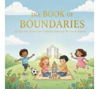 The Book Of Bounderies: 10 Gentle Rules for Growing a Kind Heart
