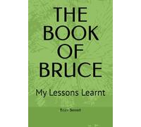THE BOOK OF BRUCE: My Lessons Learnt