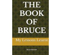 THE BOOK OF BRUCE: My Lessons Learnt