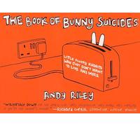 The Book of Bunny Suicides: Little Fluffy Rabbits Who Just Don't Want to Live Anymore (Books of the Bunny Suicides Series)