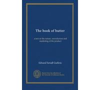 The book of butter: a text on the nature, manufacture and marketing of the product