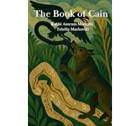 The Book of Cain: The First Murder, the First Wanderer, and the Birth of Conscience (The Path of the Nations (The Noahide Library))