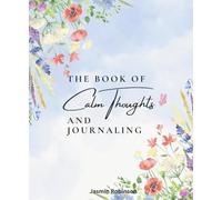 The Book of Calm Thoughts and Journaling: Beautifully Written Poetry Readings and Pages for Daily Personal Journaling for All Ages