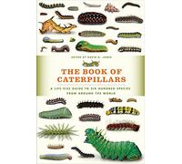 The Book of Caterpillars: A Life-Size Guide to Six Hundred Species from around the World (Life-Size Guides to the Best of Nature)