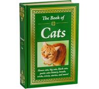 The Book of Cats: House Cats, Big Cats, Black Cats, Poetic Cats: History, Breeds, Tricks, Trivia, Stories, and More!