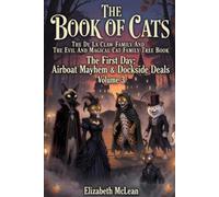 The Book Of Cats: The De La Claw Family And The Evil And Magical Cat Family Tree Book: The First Day: Airboat Mayhem & Dockside Deals, Volume 3 (La famille De La Claw)