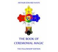 The Book Of Ceremonial Magic (ebook)