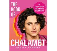 The Book of Chalamet: A Chalamazing (Unofficial) Celebration of Timothee: a perfect gift book for all fans