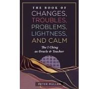 The Book Of Changes Troubles Problems Lightness And Calm (ebook)