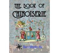 The Book of Chinoiserie: Art in the Oriental style