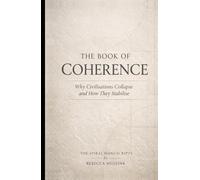 The Book of Coherence: Why Civilisations Collapse and How They Stabilise