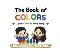The Book of Colors: Learn Colors in Mong Leng (Little Hmong Learners)